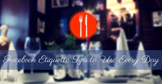 Feature image of 10 Facebook Etiquette Tips to Use Every Day