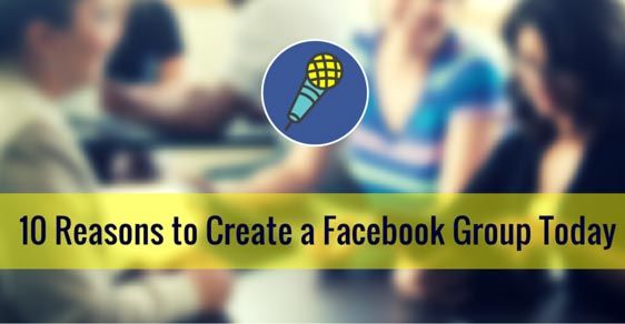 Feature image of 10 Reasons to Create a Facebook Group Today