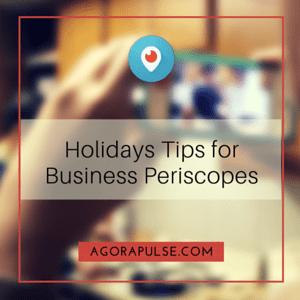 Feature image of Periscope Video Tips To Grow Your Business This Holiday Season