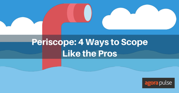 Feature image of Periscope Streaming: 4 Ways to Scope Like the Pros