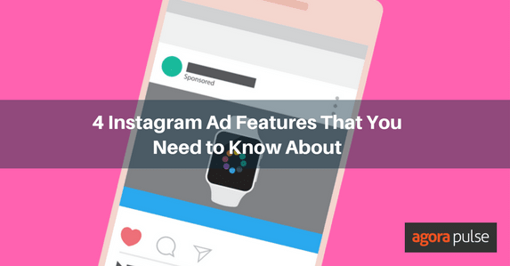 Feature image of 4 Instagram Ad Features That You Need to Know About
