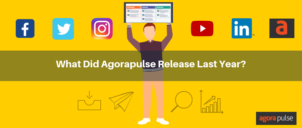 Feature image of What New Social Media Management Features Did Agorapulse Release in 2018? [INFOGRAPHIC]
