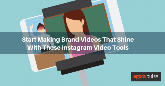 Feature image of Start Making Brand Videos That Shine With These Instagram Video Tools