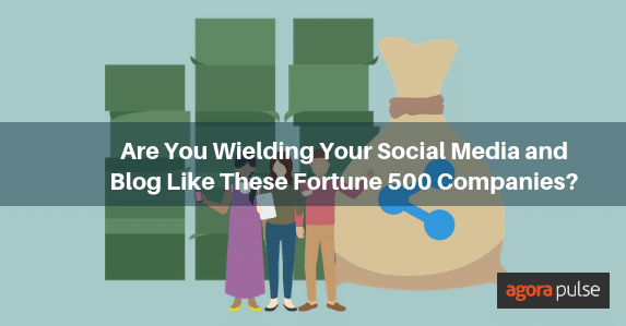 Feature image of Are You Wielding Your Social Media and Blog Like These Fortune 500 Companies?