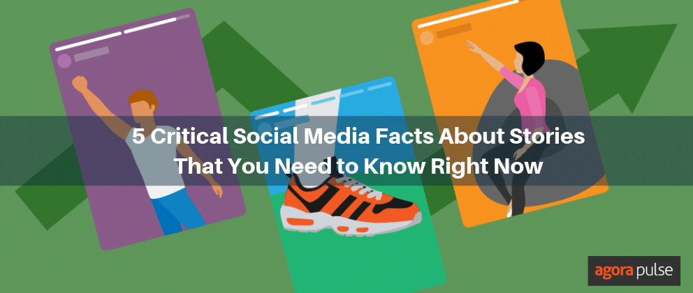 Feature image of 5 Critical Social Media Facts About Stories That You Need to Know Right Now