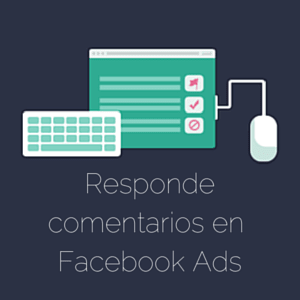 Feature image of Facebook Ads: Cómo Responder a Comentarios en tus anuncios usando Dark Posts