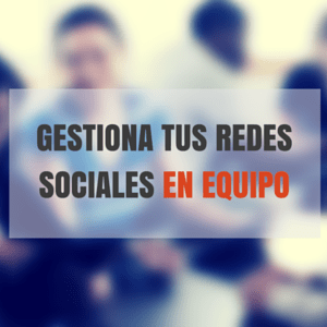 Feature image of Cómo Gestionar Fácilmente tus Redes Sociales en Equipo