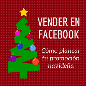 Feature image of Vender en Facebook: planea tus promociones navideñas