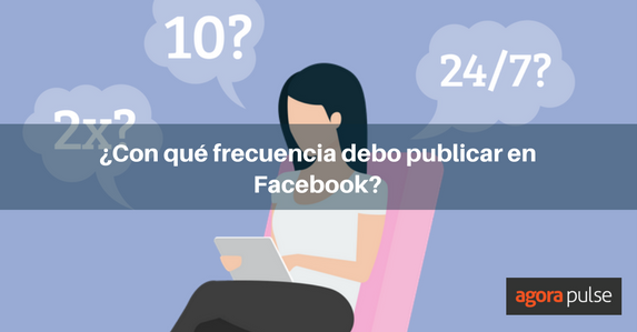 Feature image of ¿Con qué frecuencia debo publicar en Facebook?