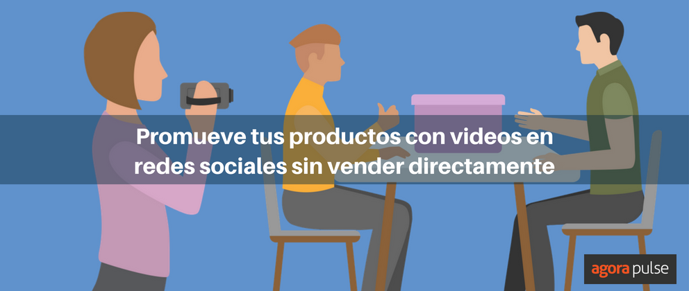 Feature image of Ideas de videos para aumentar ventas, sin vender directamente