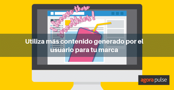 Feature image of Inspírate con contenido generado por el usuario para tu marca