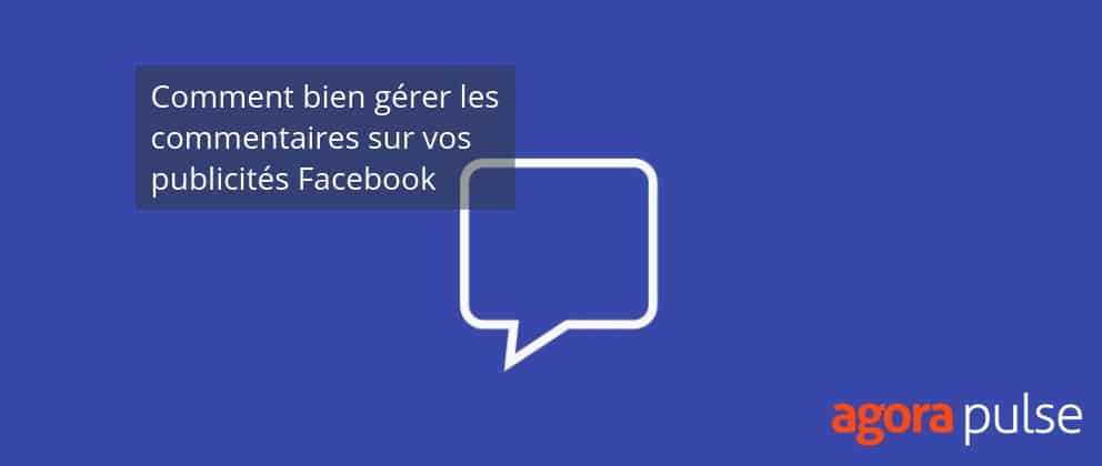 Feature image of Comment bien gérer les commentaires sur vos publicités Facebook