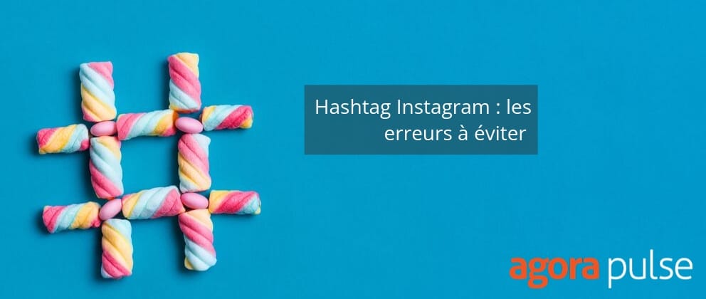 Feature image of Hashtag Instagram : les erreurs à éviter