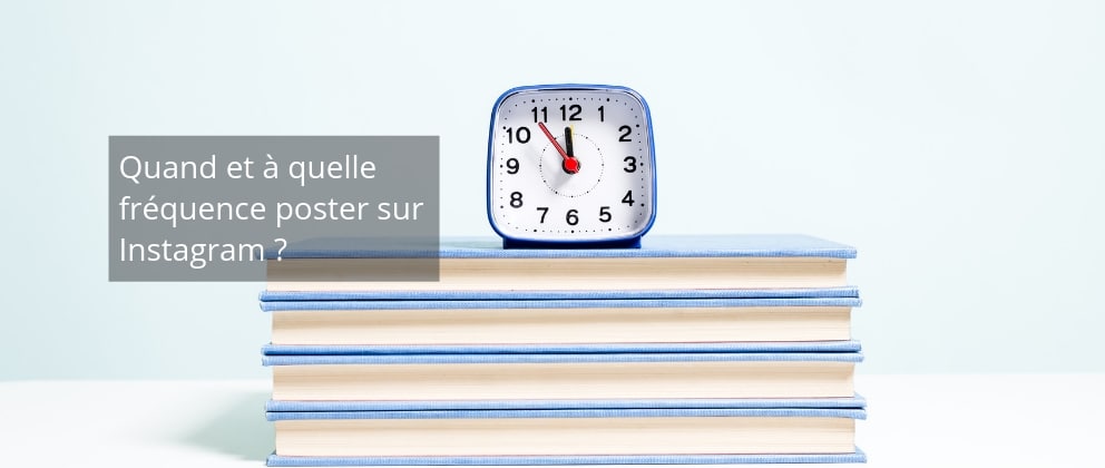 Feature image of Quand et à quelle fréquence poster sur Instagram ?