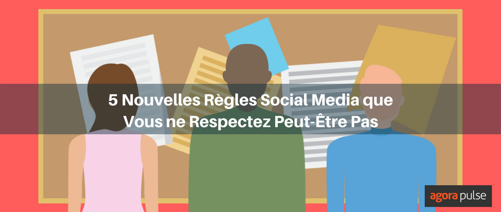 Feature image of 5 nouvelles règles social media que vous ne respectez peut-être pas