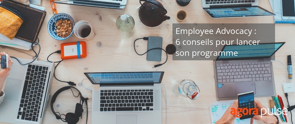 Feature image of Employee Advocacy : 6 conseils pour lancer votre programme