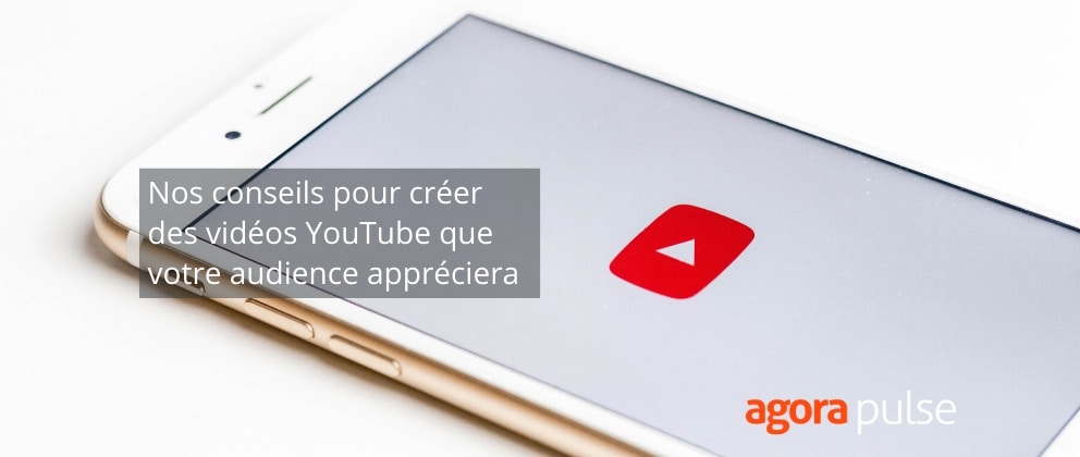 Feature image of Nos conseils pour créer des vidéos YouTube que votre audience appréciera