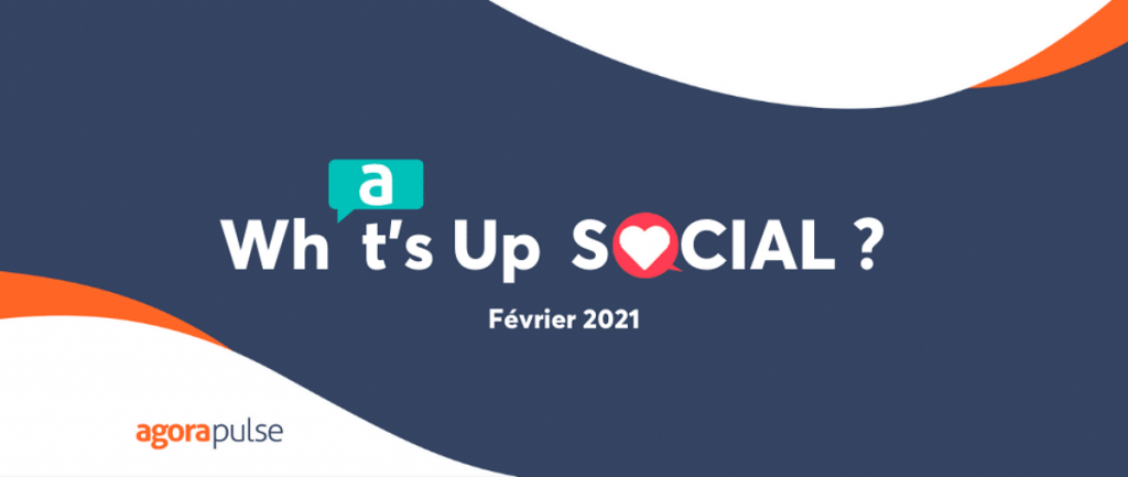 Feature image of What’s Up Social, votre recap de l’actu social media (février 2021) Feature image of What’s Up Social, votre recap de l’actu social media (février 2021)