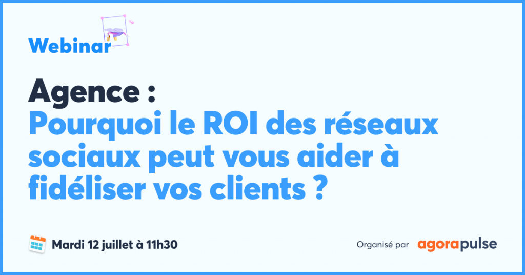 Feature image of Agence : Pourquoi le ROI des réseaux sociaux peut vous aider à fidéliser vos clients ?